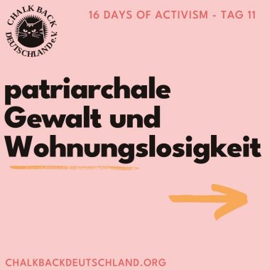 16 Days of Activism - Tag 11

patriarchaler Gewalt und Wohnungslosigkeit
