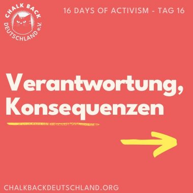 16 Days of Activism - Tag 16

Verantwortung und Konsequenzen 
